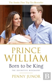 Prince William: Born To Be King