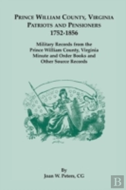 Bertrand.pt - Prince William County, Virginia Patriots And Pensioners, 1752-1856. Military Records From The Prince William County, Virginia Minute And Order Books A