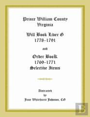 Prince William County, Virginia Will Book Liber G, 1778-1791 And Order Book, 1769-1771 Selective Items