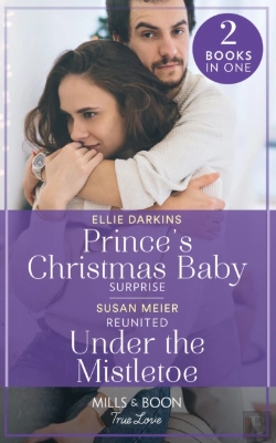 Bertrand.pt - Prince'S Christmas Baby Surprise / Reunited Under The Mistletoe