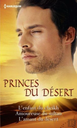 Bertrand.pt - Princes Du Désert : L'Enfant Du Cheikh - Amoureuse Du Sultan - L'Amant Du Désert