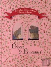 Princes & Princesses ; Les Plus Beaux Contes De Mon Enfance