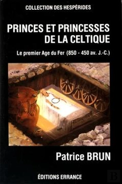 Bertrand.pt - Princes Et Princesses De La Celtique : Le Premier Age Du Fer En Europe (850-450 Av. J.-C.)