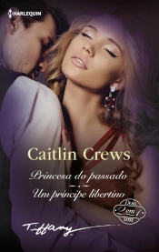Princesa Do Passado - Um Príncipe Libertino