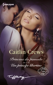 Princesa do Passado | Um Príncipe Libertino