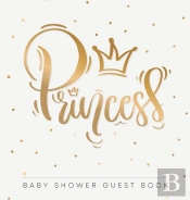 Princess! Baby Shower Guest Book: Cute G