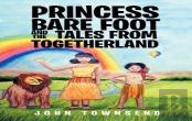 Princess Bare Foot And The Tales From Togetherland