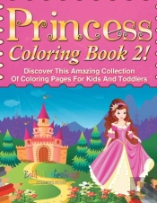 Princess Coloring Book 2! Discover This Amazing Collection Of Coloring Pages For Kids And Toddlers