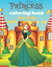 Princess Coloring Book For Kids Ages 6-12