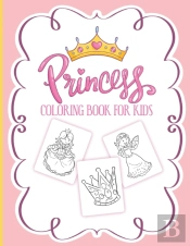 Princess Coloring Book For Kids: For Gir
