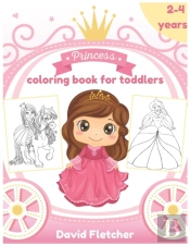 Princess Coloring Book For Toddlers 2-4 Years
