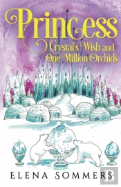 Princess Crystal'S Wish And One Million Orchids
