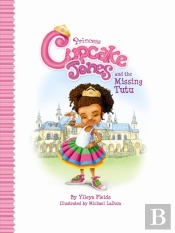 Princess Cupcake Jones And The Missing Tutu