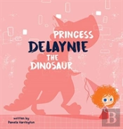 Princess Delaynie The Dinosaur