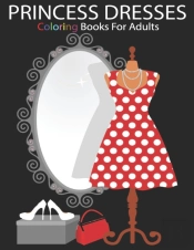 Princess Dresses Coloring Book For Adults
