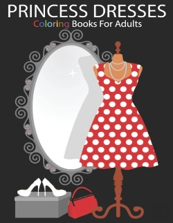 Bertrand.pt - Princess Dresses Coloring Book For Adults