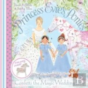 Princess Evie'S Ponies: Confetti The Magic Wedding Pony