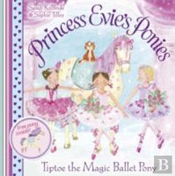 Bertrand.pt - Princess Evie'S Ponies: Tiptoe The Magic Ballet Pony