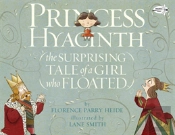 Princess Hyacinth (The Surprising Tale Of A Girl Who Floated)