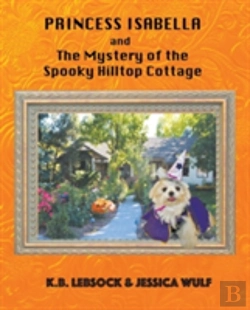 Bertrand.pt - Princess Isabella And The Mystery Of The Spooky Hilltop Cottage