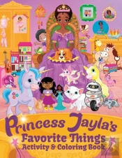 Princess Jayla'S Favorite Things Activity & Coloring Book