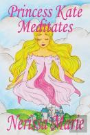 Princess Kate Meditates (Children'S Book About Mindfulness Meditation For Kids, Preschool Books, Kids Books, Kindergarten Books, Kids Book, Ages 2-8, Toddler Books, Kids Books, Baby Books, Kids Books