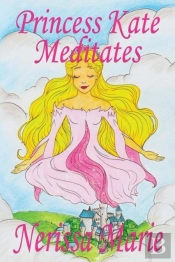 Princess Kate Meditates (Children'S Book About Mindfulness Meditation For Kids, Preschool Books, Kids Books, Kindergarten Books, Kids Book, Ages 2-8, Toddler Books, Kids Books, Baby Books, Kids Books