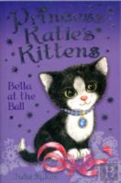 Princess Katie'S Kittens: Bella At The Ball