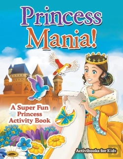 Bertrand.pt - Princess Mania! A Super Fun Princess Activity Book