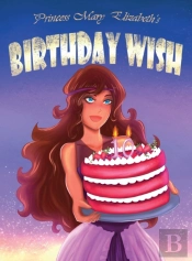 Princess Mary Elizabeth'S Birthday Wish