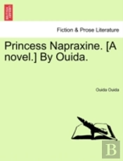 Princess Napraxine. (A Novel.) By Ouida.