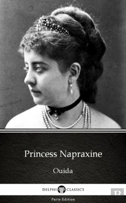 Bertrand.pt - Princess Napraxine By Ouida - Delphi Classics (Illustrated)