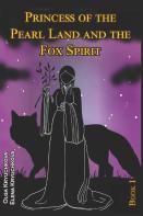 Princess Of The Pearl Land  And The Fox Spirit.  Book 1