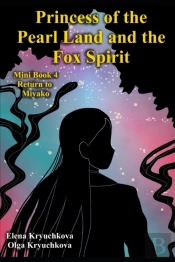 Princess Of The Pearl Land  And The Fox Spirit.  Mini Book 4 Return To Miyako