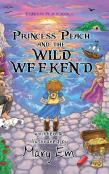 Princess Peach And The Wild Weekend (Hardcover)