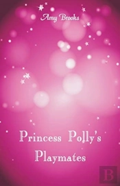 Princess Polly'S Playmates