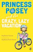 Princess Posey And The Crazy, Lazy Vacation