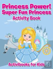 Princess Power! Super Fun Princess Activity Book