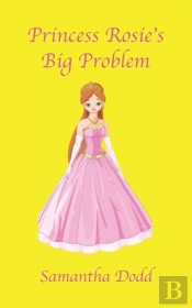 Princess Rosie'S Big Problem