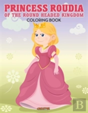 Princess Roudia Of The Round Headed Kingdom Coloring Book