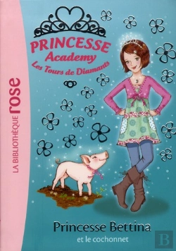 Bertrand.pt - Princesse Academy 37 - Princesse Bettina Et Le Cochonnet