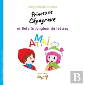 Princesse Cépagrave Et Soly Le Jongleur De Lettres