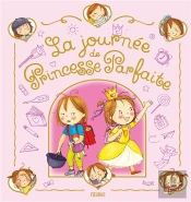Princesse Parfaite : La Journée De Princesse Parfaite