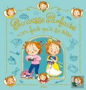 Princesse Parfaite : Princesse Parfaite N'En Fait Qu'A Sa Tete