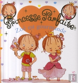 Bertrand.pt - Princesse Parfaite Tome 12 : Zoé Est Gourmande