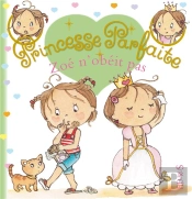 Princesse Parfaite Tome 19 : Zoé N'Obéit Pas