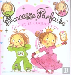 Bertrand.pt - Princesse Parfaite Tome 3 : Zoé Et La Coquetterie