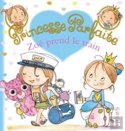 Bertrand.pt - Princesse Parfaite Tome 32 : Zoé Prend Le Train