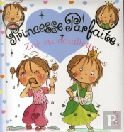 Princesse Parfaite Tome 7 : Zoé Est Douillette