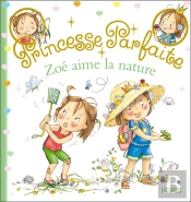 Princesse Parfaite : Zoé Aime La Nature